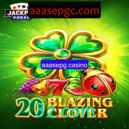 Explorando o Empolgante Mundo do Jogo 20BlazingClover no aaasepg.casino